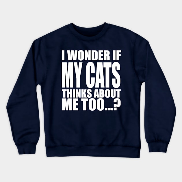 I wonder if my cats thinks about me too Crewneck Sweatshirt by Stellart